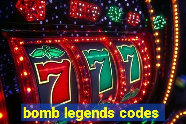 bomb legends codes