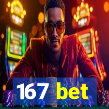 167 bet