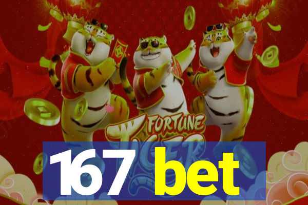 167 bet