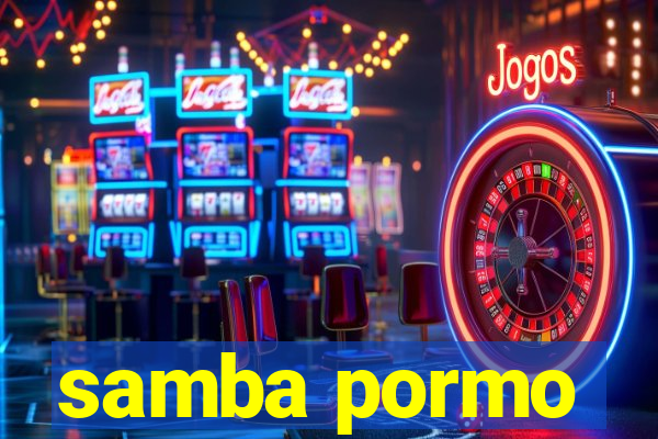 samba pormo