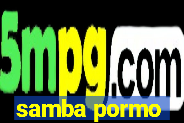 samba pormo