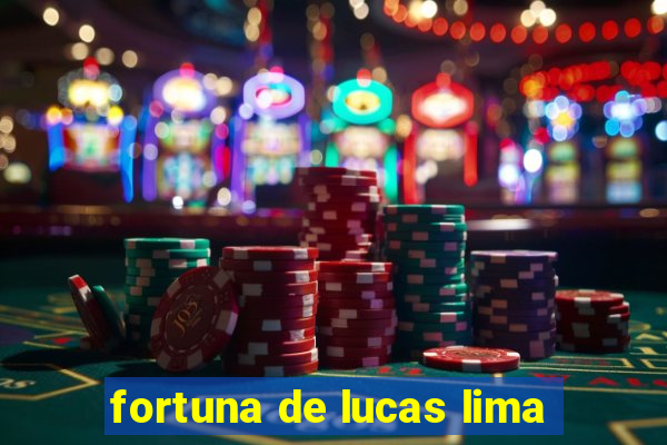 fortuna de lucas lima