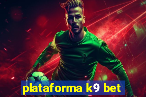 plataforma k9 bet