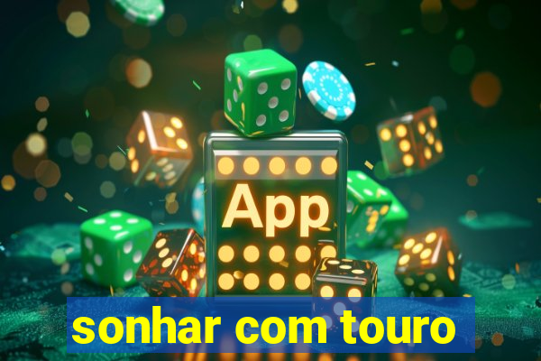 sonhar com touro