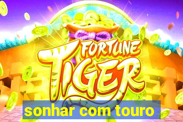 sonhar com touro