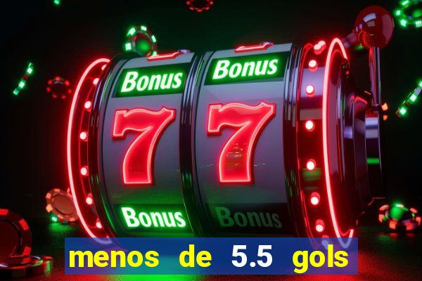 menos de 5.5 gols o que significa