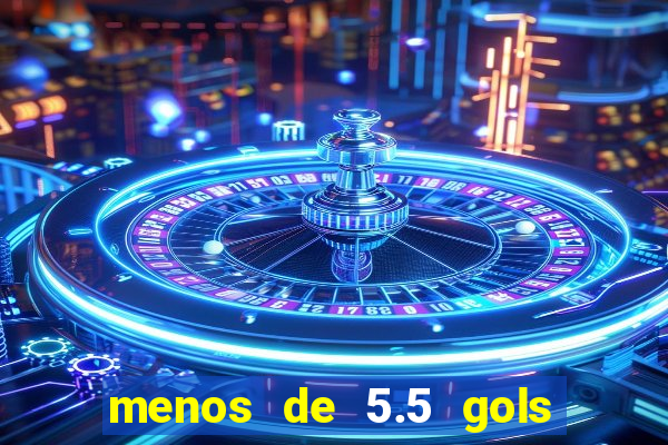 menos de 5.5 gols o que significa