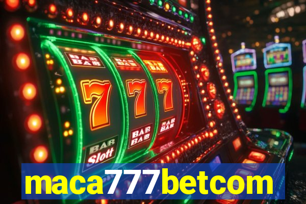 maca777betcom