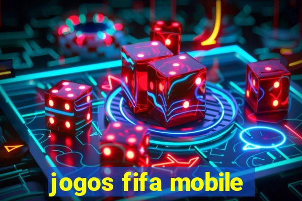 jogos fifa mobile