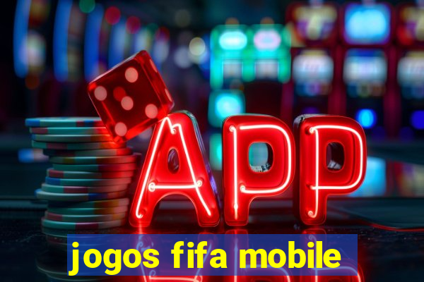 jogos fifa mobile