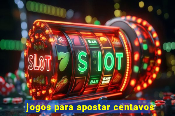 jogos para apostar centavos