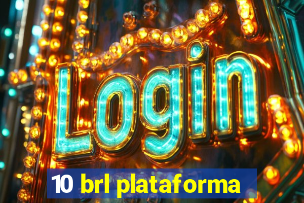10 brl plataforma