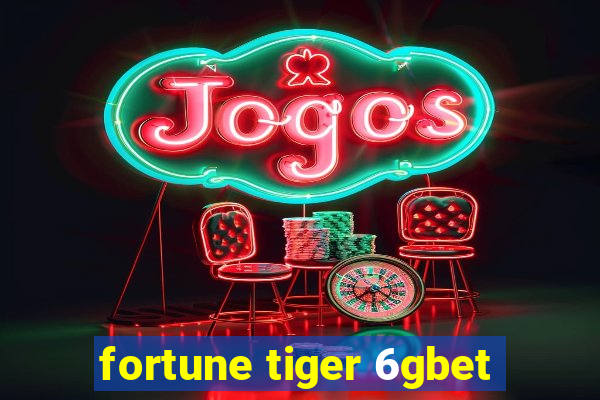 fortune tiger 6gbet