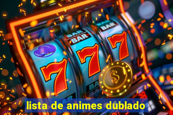 lista de animes dublado