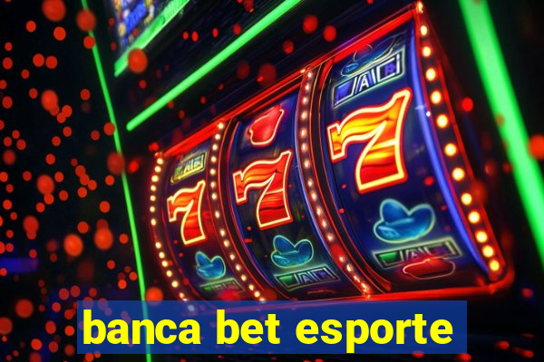 banca bet esporte