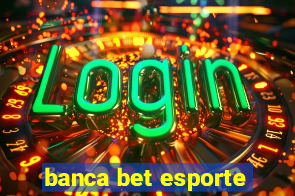 banca bet esporte