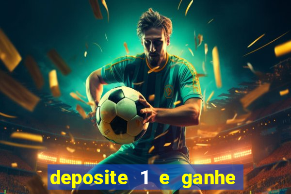 deposite 1 e ganhe 10 vai de bet