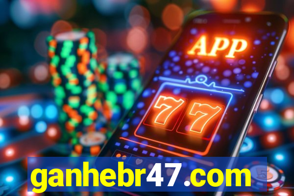 ganhebr47.com