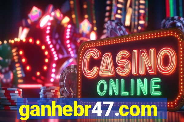 ganhebr47.com