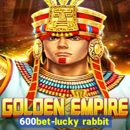 600bet-lucky rabbit