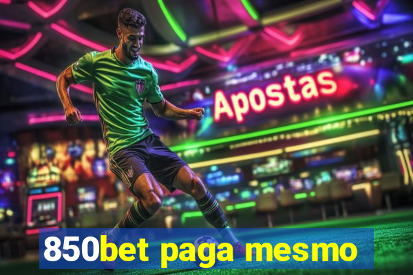 850bet paga mesmo