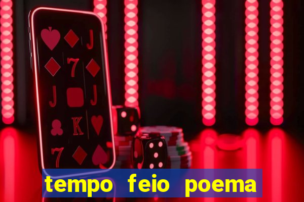 tempo feio poema tempo poesia fernando pessoa