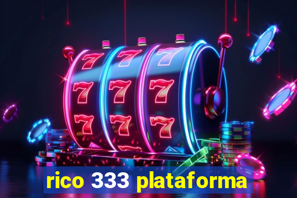 rico 333 plataforma