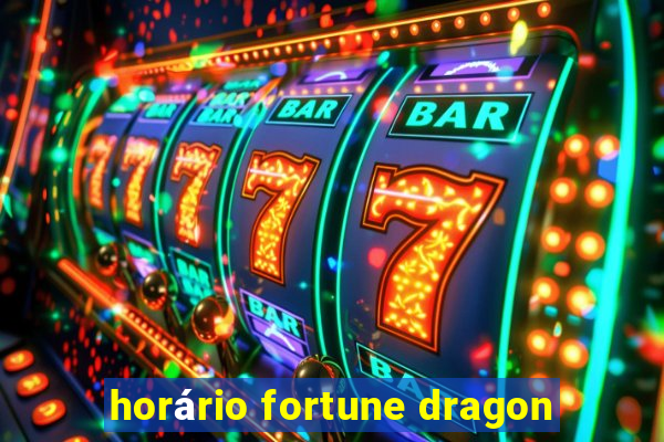 horário fortune dragon