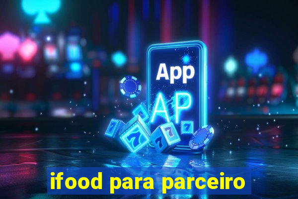 ifood para parceiro