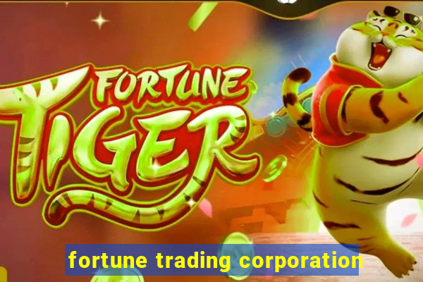 fortune trading corporation