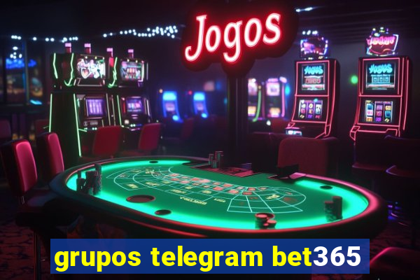 grupos telegram bet365