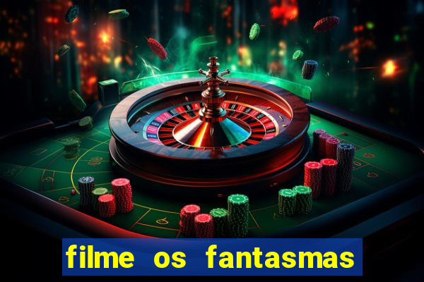 filme os fantasmas de scrooge