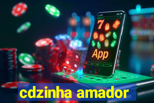 cdzinha amador