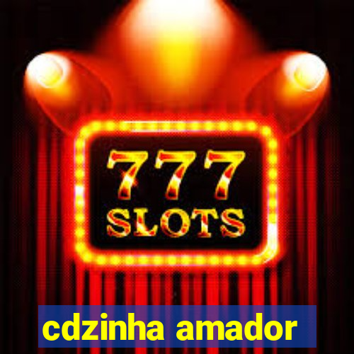 cdzinha amador