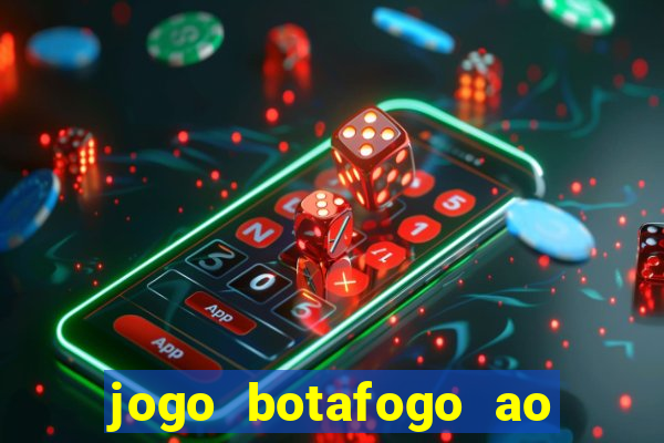 jogo botafogo ao vivo hd