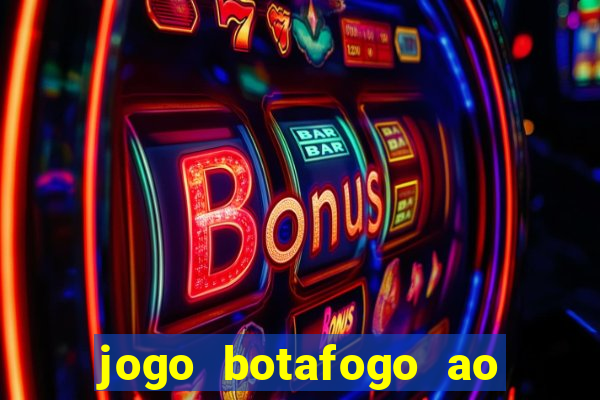 jogo botafogo ao vivo hd