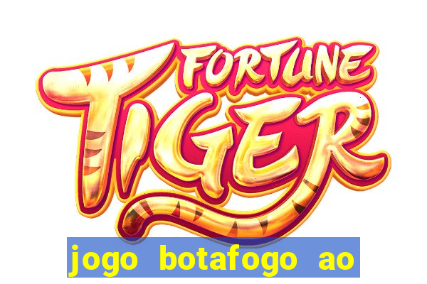 jogo botafogo ao vivo hd