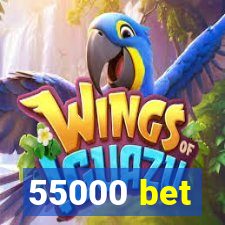 55000 bet