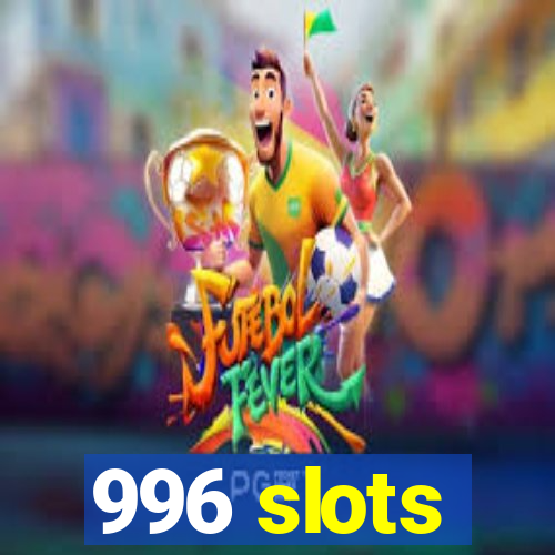 996 slots