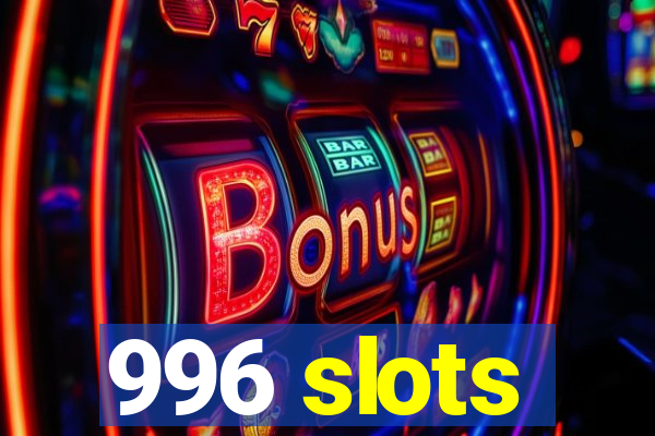 996 slots