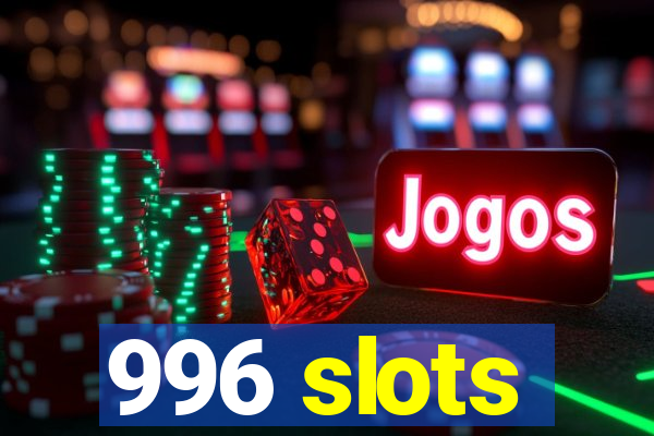 996 slots