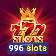 996 slots