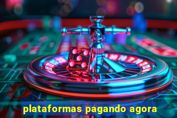 plataformas pagando agora