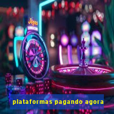 plataformas pagando agora