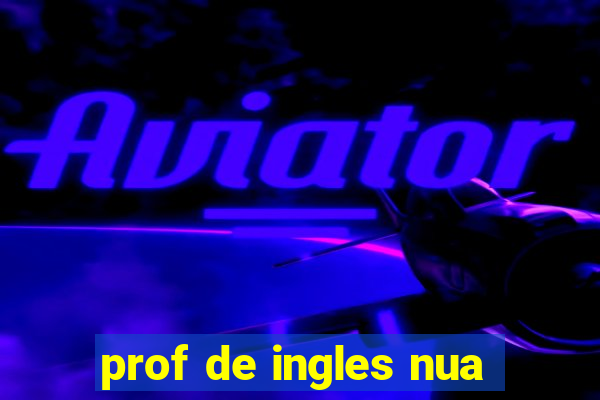 prof de ingles nua