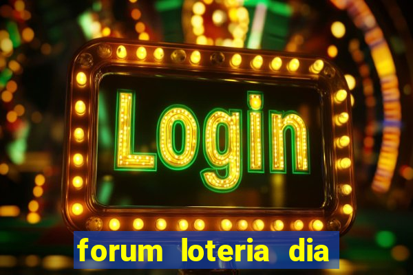 forum loteria dia de sorte