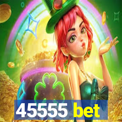45555 bet