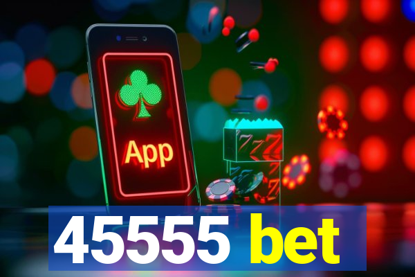 45555 bet