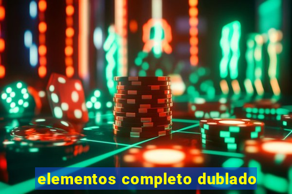 elementos completo dublado