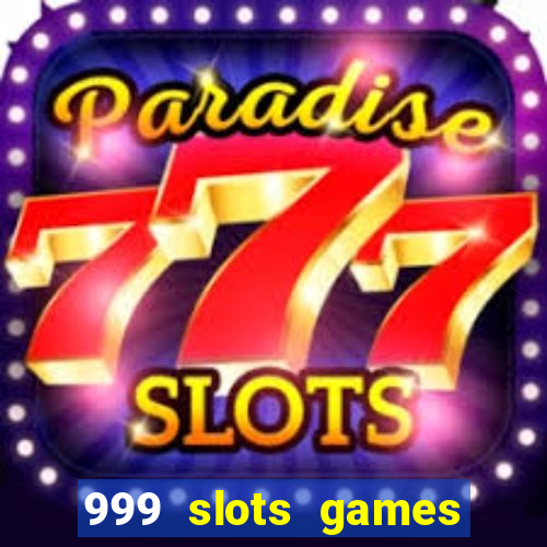 999 slots games download apk